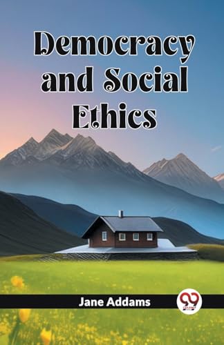 Democracy And Social Ethics von Double 9 Books